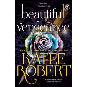 Beautiful Vengeance (Previously Published as Forbidden Promises) -- Katee Robert